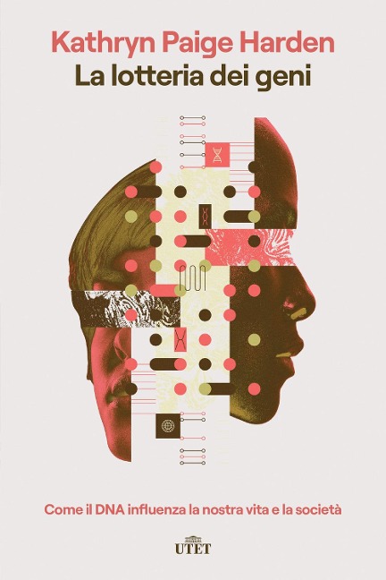 La lotteria dei geni. Come il DNA influenza la nostra vita e la società - Kathryn Paige Harden