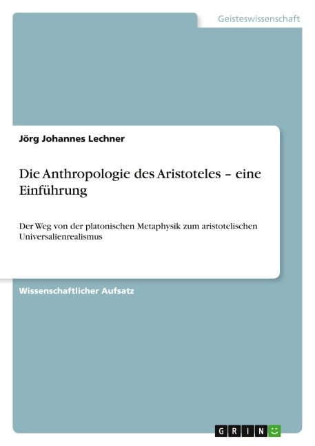 Die Anthropologie des Aristoteles - eine Einführung - Jörg Johannes Lechner