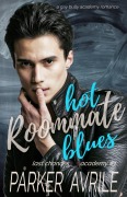 Cover-Bild zum Titel 'Hot Roommate Blues: A Gay Bully Academy Romance (Last Chances Academy, #1)' von 'Parker Avrile'