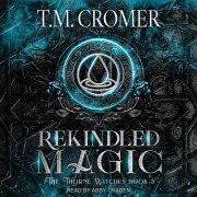 Cover-Bild zum Titel 'Rekindled Magic' von 'T. M. Cromer'