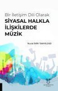 Cover-Bild zum Titel 'Bir Iletisim Dili Olarak Siyasal Halkla Iliskilerde Müzik' von 'Nural imik Tanyildizi'