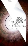 Cover-Bild zum Titel 'Heimkehr nach Fukushima' von 'Adolf Muschg'