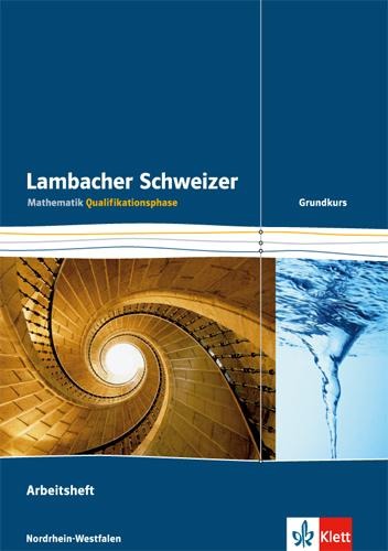 Lambacher Schweizer. Qualifikationsphase. Arbeitsheft plus Lösungen Grundkurs. Nordrhein-Westfalen - 