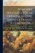 Cover-Bild zum Titel 'Mémoires Militaires Sur La Dernière Guerre Entre La France Et L'autriche...' von ''