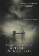 Cover-Bild zum Titel 'Von der Vision zur Wirklichkeit: Die Tower Bridge' von 'Henry J. Pritchard'