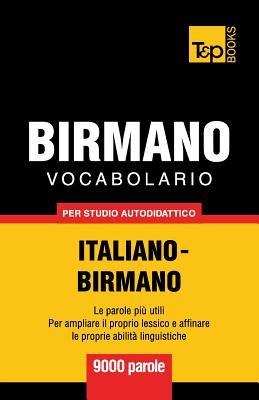 Vocabolario Italiano-Birmano per studio autodidattico - 9000 parole - Andrey Taranov