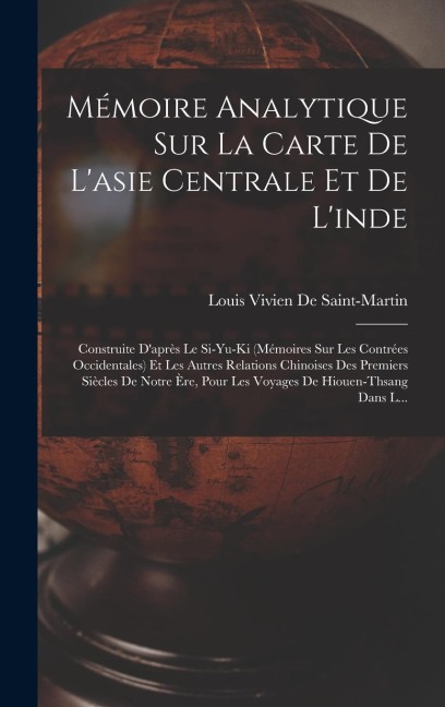 Mémoire Analytique Sur La Carte De L'asie Centrale Et De L'inde - Louis Vivien De Saint-Martin