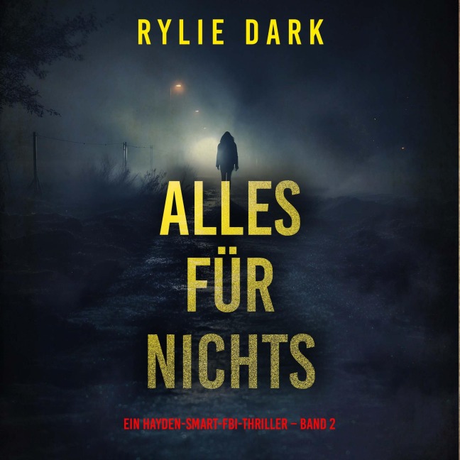 Alles für nichts (Ein Hayden-Smart-FBI-Thriller ¿ Band 2) - Rylie Dark