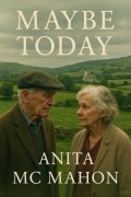 Cover-Bild zum Titel 'Maybe Today' von 'Anita Mc Mahon'