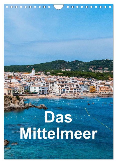 Das Mittelmeer (Wandkalender 2024 DIN A4 hoch), CALVENDO Monatskalender - Mark Bangert