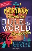 Cover-Bild zum Titel 'Everybody Wants to Rule the World Except Me' von 'Django Wexler'