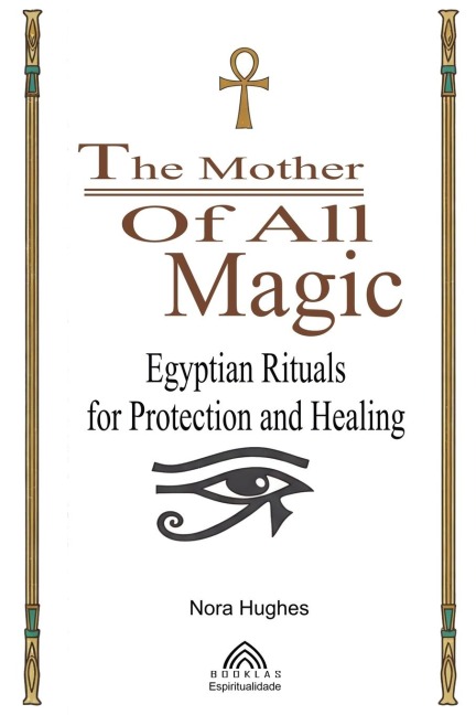 The Mother Of All Magic - Nora Hughes