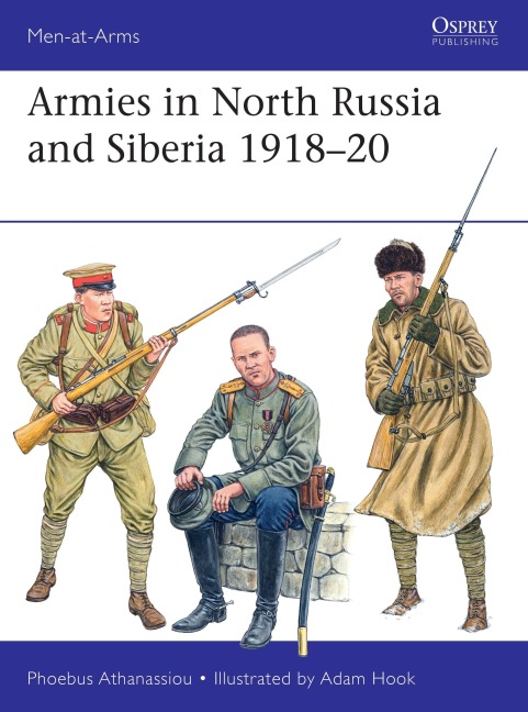 Armies in North Russia and Siberia 1918-20 - Phoebus Athanassiou