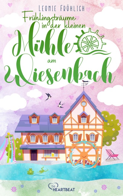 Frühlingsträume in der kleinen Mühle am Wiesenbach - Leonie Fröhlich