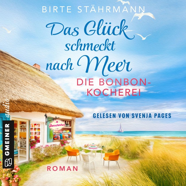 Das Glück schmeckt nach Meer: Die Bonbonkocherei - Birte Stährmann