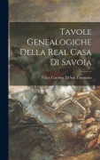 Cover-Bild zum Titel 'Tavole Genealogiche Della Real Casa Di Savoia' von 'Felice Carrone Di San Tommaso'