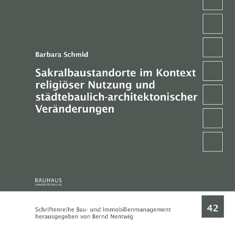 Sakralbaustandorte im Kontext religiöser Nutzung und städtebaulich-architektonischer Veränderungen - Barbara Schmid