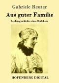 Cover-Bild zum Titel 'Aus guter Familie' von 'Gabriele Reuter'