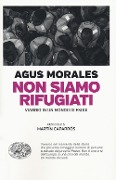 Cover-Bild zum Titel 'Non siamo rifugiati. Viaggio in un mondo di esodi' von 'Agus Morales'
