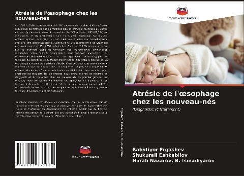Atrésie de l'¿sophage chez les nouveau-nés - Bakhtiyor Ergashev, Shukurali Eshkabilov, Nurali Nazarov B. Ismadiyarov