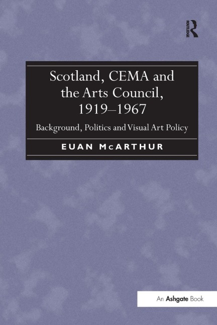 Scotland, CEMA and the Arts Council, 1919-1967 - Euan McArthur