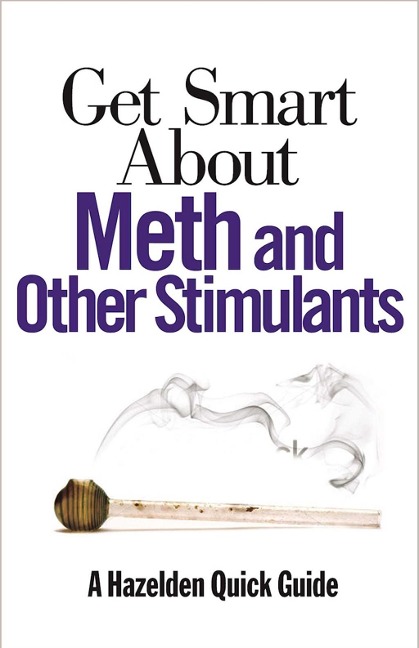 Get Smart About Meth and Other Stimulants - Anonymous