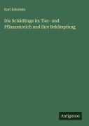 Cover-Bild zum Titel 'Die Schädlinge im Tier- und Pflanzenreich und ihre Bekämpfung' von 'Karl Eckstein'