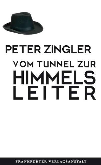 Vom Tunnel zur Himmelsleiter - Peter Zingler