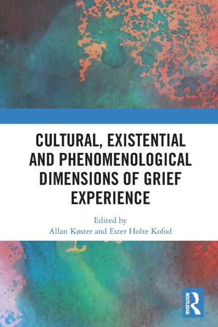 Cultural, Existential and Phenomenological Dimensions of Grief Experience - 