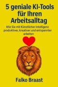 Cover-Bild zum Titel '5 geniale KI-Tools für Ihren Arbeitsalltag' von 'Falko Braast'