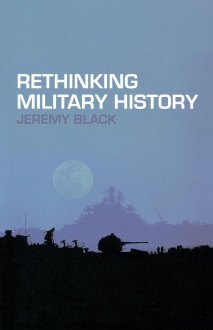 Rethinking Military History - Jeremy Black