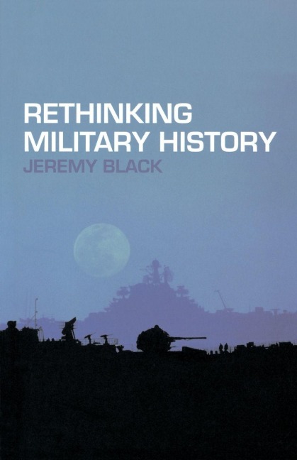 Rethinking Military History - Jeremy Black