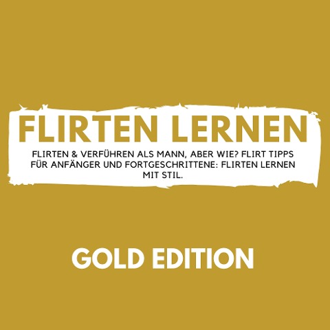 Flirten Lernen Gold Edition - Florian Höper
