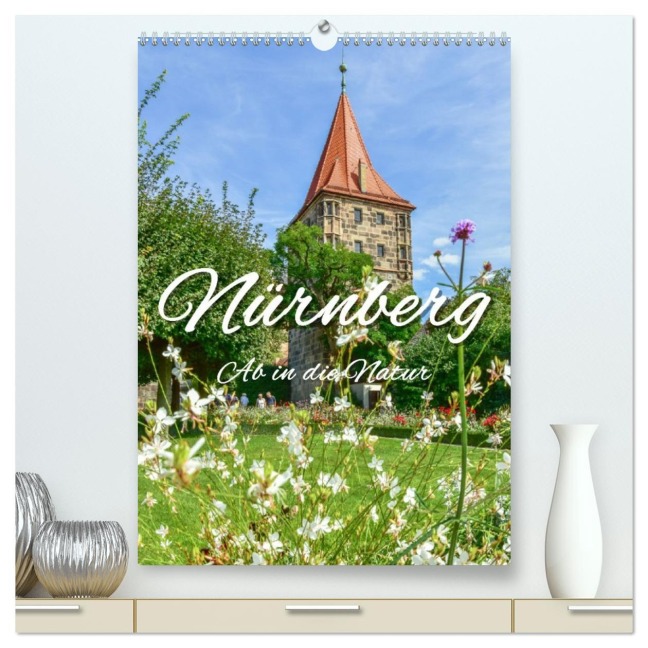 Nürnberg Ab in die Natur (hochwertiger Premium Wandkalender 2026 DIN A2 hoch), Kunstdruck in Hochglanz - Bettina Hackstein