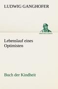 Cover-Bild zum Titel 'Lebenslauf eines Optimisten' von 'Ludwig Ganghofer'