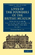 Lives of the Founders of the British Museum - Volume 1 - Edward Edwards