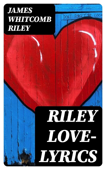 Riley Love-Lyrics - James Whitcomb Riley