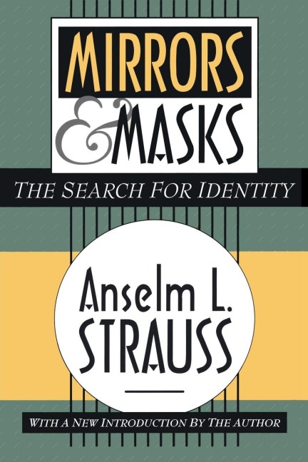 Mirrors and Masks - Anselm L. Strauss