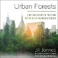 Urban Forests: A Natural History of Trees and People in the American Cityscape - Jill Jonnes