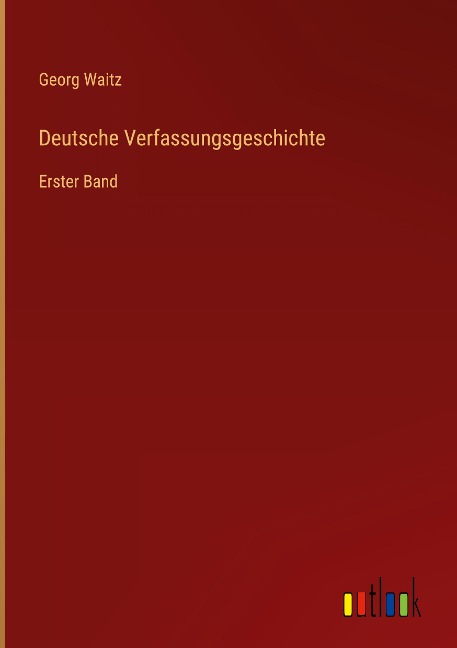Deutsche Verfassungsgeschichte - Georg Waitz