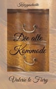 Cover-Bild zum Titel 'Die alte Kommode' von 'Valerie le Fiery'