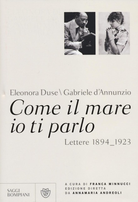 Come il mare io ti parlo. Lettere 1894-1923 - Gabriele D'Annunzio, Eleonora Duse