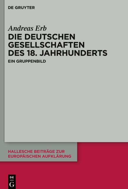 Die Deutschen Gesellschaften des 18. Jahrhunderts - Andreas Erb