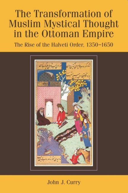The Transformation of Muslim Mystical Thought in the Ottoman Empire - John J Curry