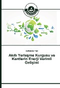 Cover-Bild zum Titel 'Ak¿ll¿ Yerle¿me Kurgusu ve Kentlerin Enerji Verimli Geli¿imi' von 'Serkan S¿nmaz'