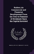 Cover-Bild zum Titel 'Rubber; its Commercial and Financial Development From the Tree to Payment of Dividends Upon the Capital Invested' von ''