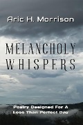 Melancholy Whispers (The Drift-Away Collection, #3) - Aric H. Morrison