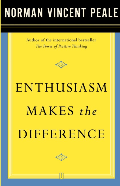 Enthusiasm Makes the Difference - Norman Vincent Peale