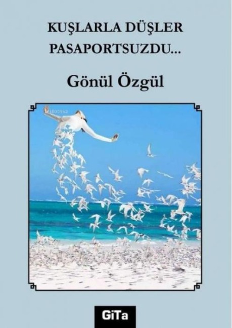 Kuslarla Düsler Pasaportsuzdu - Gönül Özgül