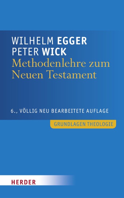 Methodenlehre zum Neuen Testament - Wilhelm Egger, Peter Wick
